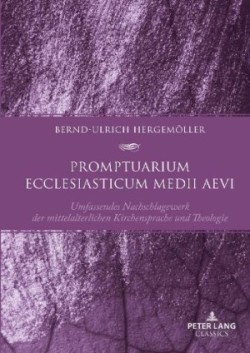 Promptuarium ecclesiasticum medii aevi Umfassendes Nachschlagewerk der mittelalterlichen Kirchensprache und Theologie- Unter Mitarbeit von Nicolai Clarus