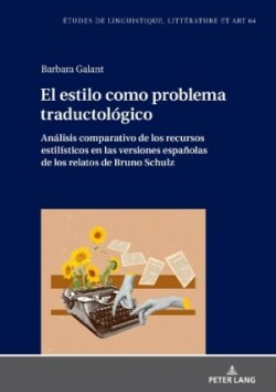 estilo como problema traductológico. Análisis comparativo de los recursos estilísticos en las versiones españolas de los relatos de Bruno Schulz