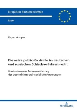 Die Ordre Public-Kontrolle Im Deutschen Und Russischen Schiedsverfahrensrecht