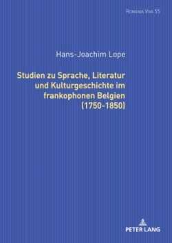 Studien zu Sprache, Literatur und Kulturgeschichte im frankophonen Belgien (1750-1850).