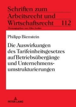 Auswirkungen des Tarifeinheitsgesetzes auf Betriebsuebergaenge und Unternehmensumstrukturierungen