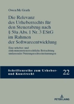 Relevanz des Urheberrechts fuer den Steuerabzug nach § 50a Abs. 1 Nr. 3 EStG im Rahmen der Softwareentwicklung