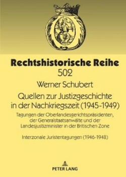 Quellen Zur Justizgeschichte in Der Nachkriegszeit (1945-1949)