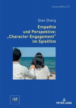 Empathie und Perspektive Character Engagement im Spielfilm