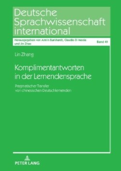 Komplimentantworten in der Lernendensprache Pragmatischer Transfer von chinesischen Deutschlernenden