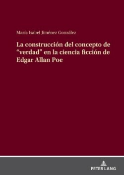 Construcci�n del Concepto de "Verdad" En La Ciencia Ficci�n de Edgar Allan Poe