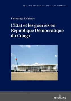 L'Etat Et Les Guerres En République Démocratique Du Congo