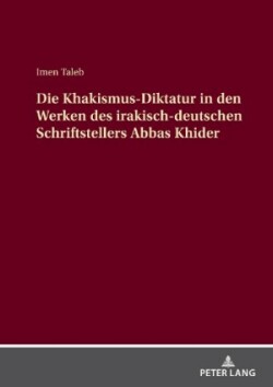 Khakismus-Diktatur in den Werken des irakisch-deutschen Schriftstellers Abbas Khider