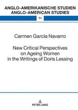 New Critical Perspectives on Ageing Women in the Writings of Doris Lessing