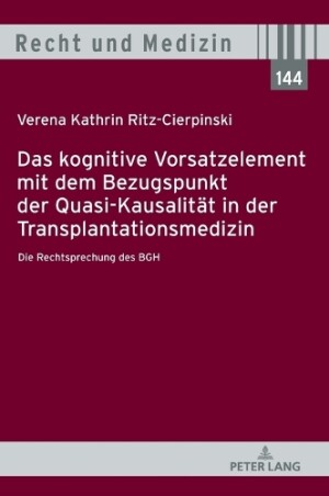 kognitive Vorsatzelement mit dem Bezugspunkt der Quasi-Kausalität in der Transplantationsmedizin - Die Rechtsprechung des BGH -