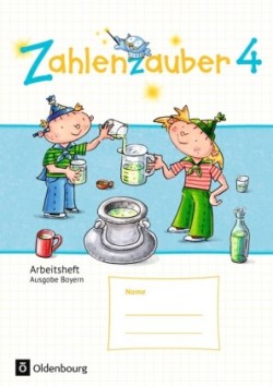 Zahlenzauber - Mathematik für Grundschulen - Ausgabe Bayern 2014 - 4. Jahrgangsstufe