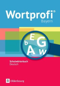Wortprofi® - Schulwörterbuch Deutsch - Ausgabe Bayern - Neubearbeitung