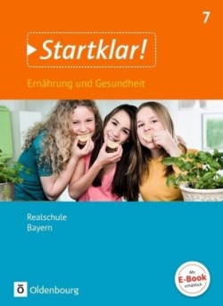 Startklar! - Ernährung und Gesundheit - Realschule Bayern - 7. Jahrgangsstufe