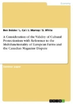 Consideration of the Validity of Cultural Protectionism with Reference to the Multifunctionality of European Farms and the Canadian Magazine Dispute