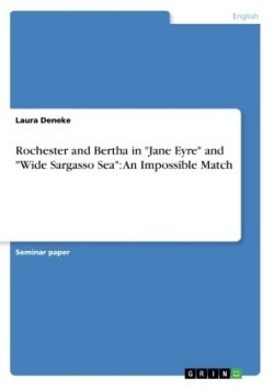 Rochester and Bertha in Jane Eyre and Wide Sargasso Sea An Impossible Match