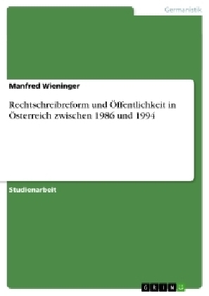 Rechtschreibreform und Öffentlichkeit in Österreich zwischen 1986 und 1994