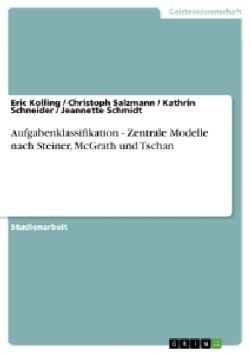 Aufgabenklassifikation - Zentrale Modelle nach Steiner, McGrath und Tschan