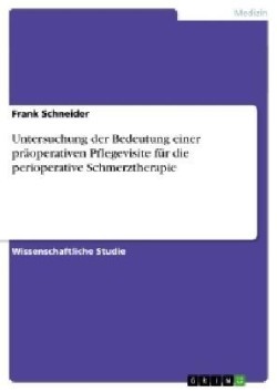 Untersuchung der Bedeutung einer präoperativen Pflegevisite für die perioperative Schmerztherapie