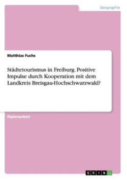 Städtetourismus in Freiburg. Positive Impulse durch Kooperation mit dem Landkreis Breisgau-Hochschwarzwald?