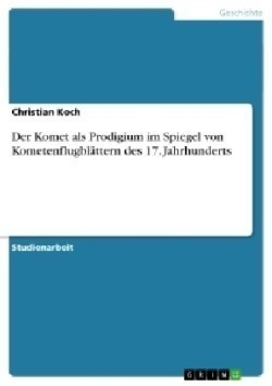 Der Komet als Prodigium im Spiegel von Kometenflugblättern des 17. Jahrhunderts