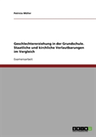 Geschlechtererziehung in der Grundschule. Staatliche und kirchliche Verlautbarungen im Vergleich