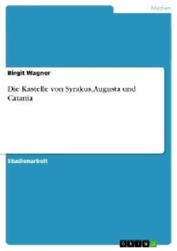 Die Kastelle von Syrakus, Augusta und Catania