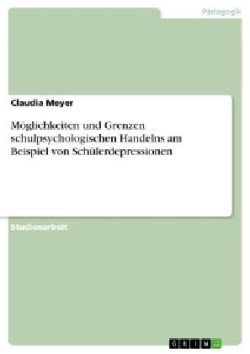 Möglichkeiten und Grenzen schulpsychologischen Handelns am Beispiel von Schülerdepressionen