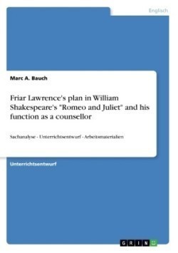 Friar Lawrence's plan in William Shakespeare's "Romeo and Juliet" and his function as a counsellor