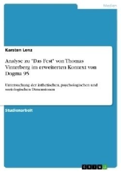 Analyse zu "Das Fest" von Thomas Vinterberg im erweiterten Kontext von Dogma 95