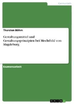 Gestaltungsmittel und Gestaltungsprinzipien bei Mechthild von Magdeburg