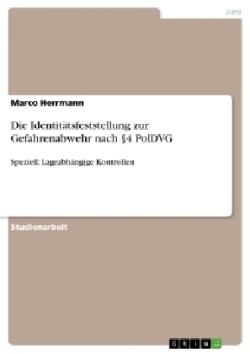 Die Identitätsfeststellung zur Gefahrenabwehr nach 4 PolDVG