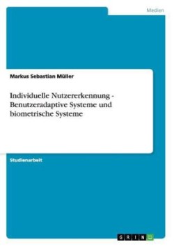 Individuelle Nutzererkennung - Benutzeradaptive Systeme und biometrische Systeme