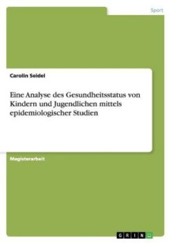 Eine Analyse des Gesundheitsstatus von Kindern und Jugendlichen mittels epidemiologischer Studien