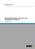 Marketingcontrolling. Instrumente und Organisation im Überblick.