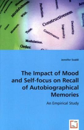 The Impact of Mood and Self-focus on Recall of Autobiographical Memories