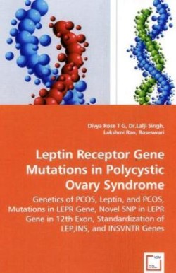 Leptin Receptor Gene Mutations in Polycystic Ovary Syndrome - Genetics of PCOS, Leptin, and PCOS, Mutations in LEPR Gene, Novel SNP in LEPR Gene in 12th Exon, Standardization of LEP, INS, and INSVNTR Genes