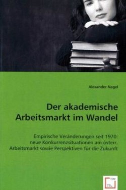 Der akademische Arbeitsmarkt im Wandel