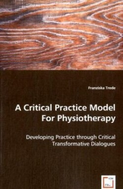 Critical Practice Model For Physiotherapy - Developing Practice through Critical Transformative Dialogues