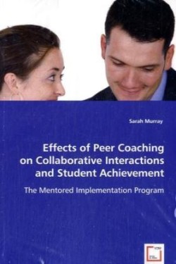 Effects of Peer Coaching on Collaborative Interactions and Student Achievement