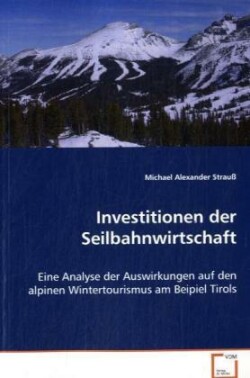 Investitionen der Seilbahnwirtschaft