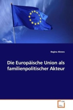 Die Europäische Union als familienpolitischer Akteur