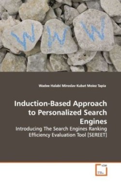 Induction-Based Approach to Personalized Search Engines Introducing The Search Engines Ranking Efficiency Evaluation Tool [SEREET]