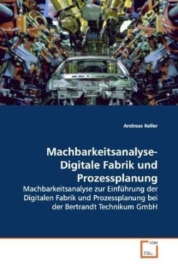 Machbarkeitsanalyse- Digitale Fabrik und Prozessplanung