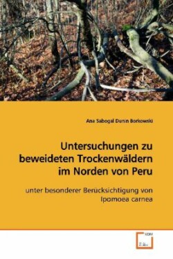 Untersuchungen zu beweideten Trockenwäldern im  Norden von Peru