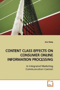 CONTENT CLASS EFFECTS ON CONSUMER ONLINE INFORMATION  PROCESSING