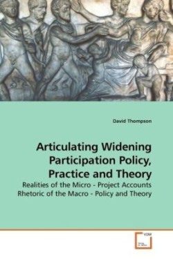 Articulating Widening Participation Policy, Practice and Theory