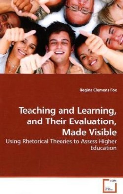 Teaching and Learning, and Their Evaluation, Made Visible