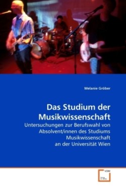 Das Studium der Musikwissenschaft