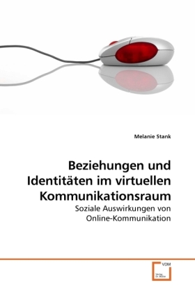 Beziehungen und Identitäten im virtuellen Kommunikationsraum