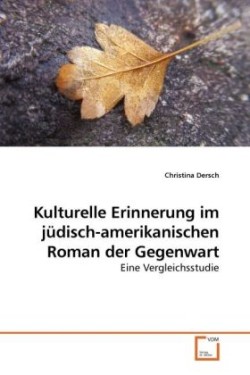 Kulturelle Erinnerung im jüdisch-amerikanischen Roman der Gegenwart